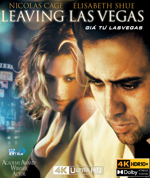 4KUHD-1117.Leaving Las Vegas 1995  GIẢ TỪ LAS VEGAS  4K66G  (TRUE- HD 7.1 DOLBY ATMOS - DOLBY VISION) USA